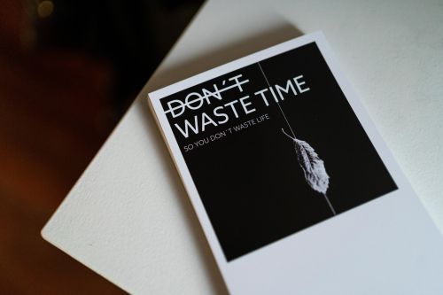don't waste time